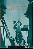 The Slam: Bobby Jones and the Price of Glory