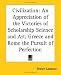 Civilization: An Appreciation of the Victories of Scholarship Science and Art; Greece and Rome the Pursuit of Perfection