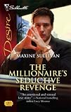 The Millionaire's Seductive Revenge (Silhouette Desire)