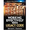 Working Effectively with Legacy Code