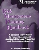 Risk Management Planning Handbook: A Comprehensive Guide to Hazard Assessment, Accidental Release Prevention, and Consequence Analysis