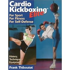 Cardio Kickboxing Elite: For Sport, for Fitness, for Self-defense