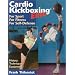Cardio Kickboxing Elite: For Sport, for Fitness, for Self-defense