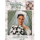 The Complete Wedding Floral Book (Leisure Arts #1664) by  Mathilda Cullison and Leisure Arts