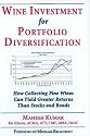 Wine Investment for Portfolio Diversification: How Collecting Fine Wines Can Yield Greater Returns Than Stocks and Bonds