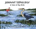 Johnny Longlegs: A Tale of Big Birds (No. 28 in Suzanne Tate's Nature Series)