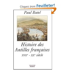 Histoire des Antilles fran�aises, XVIIe - Xxe si�cle