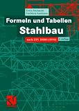 Formeln und Tabellen Stahlbau: Nach DIN 18800 (1990). Mit 146 Tabellen und 18 vollständig durchgerechneten Beispielen. (Studium)