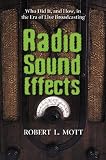 Radio Sound Effects: Who Did It, and How, in the Era of Live Broadcasting