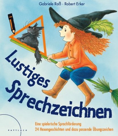 Lustiges Sprechzeichnen: Eine spielerische Sprachförderung. 24 Hexengeschichten und dazu passende Übungszeichen by Gabriele RoßRobert Erker