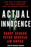 Actual Innocence : Five Days to Execution, and Other Dispatches from the Wrongly Convicted