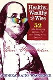 Healthy Wealthy and Wise: 52 Life-Changing Lessons for the Twenty-first Century