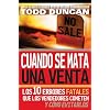 Cuando se mata una venta: Los 10 errores fatales que los vendedores cometen y como evitarlos (Spanish Edition)