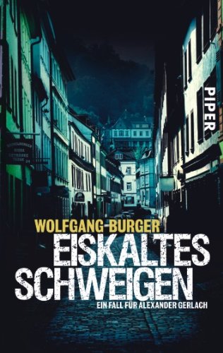 Buch - Cover Eiskaltes Schweigen: Ein Fall für Alexander Gerlach - Wolfgang Burger - Piper Taschenbuch