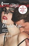My Double Life: Wild and Wicked (Harlequin Blaze)