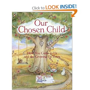 Our Chosen Child: How You Came To Us And The Growing Up Years