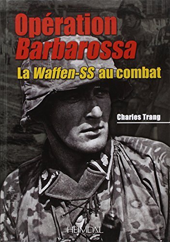 Operation Barbarossa: La Waffen-ss Au Combat (French Edition) by Charles Trang (2014-01-19)