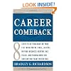 Career Comeback: Eight steps to getting back on your feet when you're fired, laid off, or your business ventures has failed--and finding more job satisfaction than ever before