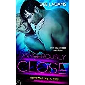 Dangerously Close | [Dee J. Adams]