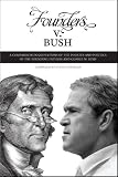 Founders v. Bush: a Comparison in Quotations of the Policies and Politics of the Founding Fathers and George W. Bush