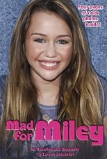 Mad for Miley: An Unauthorized Biography: An Unauthorized Biography