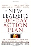 The New Leader s 100-Day Action Plan: How to Take Charge, Build Your Team, and Get Immediate Results [Hardcover]