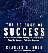 The Science of Success: How Market-Based Management Built the World's Largest Private Company (Your Coach in a Box)