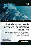 ANALISIS Y SELECCION DE INVERSIONES EN MERCADOS FINANCIEROS: Eficiencia de los mercados, teoría de carteras, asignación de activos y definición de políticas de inversión (Bresca Profit)