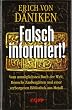 Falsch informiert!: Vom unm�glichsten Buch der Welt, Henochs Zauberg�rten und einer verborgenen Bibliothek aus Metall