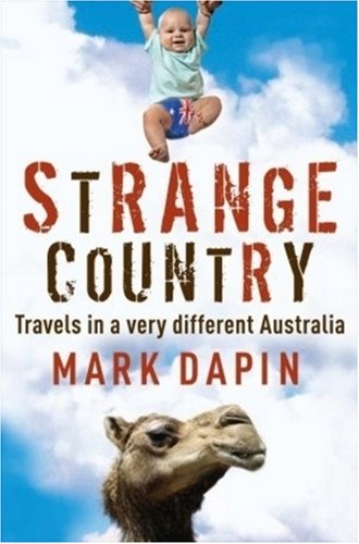 City Travel Guides Discounted  Books : Strange Country: Travels in a Very Different Australia