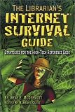 Librarian's Internet Survival Guide: Strategies for the High-Tech Reference Desk