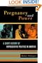 Pregnancy and Power: A Short History of Reproductive Politics in America