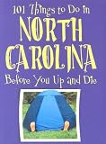 101 Things to Do in North Carolina: Before You Up and Die