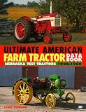  : The Ultimate American Farm Tractor Data Book: Nebraska Test Tractors 1920-1960 (Farm Tractor Data Books)
