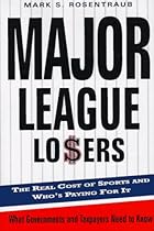Major League Losers: The Real Cost Of Sports And Who's Paying For It