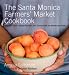 Books : The Santa Monica Farmers' Market Cookbook: Seasonal Foods, Simple Recipes and Stories from the Market and Farm