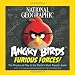 National Geographic Angry Birds Furious Forces: The Physics at Play in the World's Most Popular Game