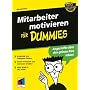 Mitarbeiter motivieren f�r Dummies: Kreativit�t und Teamgeist f�rdern - Stress vermeiden - Mehr Spa� an der Arbeit (Fur Dummies)