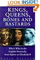 Kings, Queens, Bones and Bastards: Who's Who in the English Monarchy from Egbert to Elizabeth II