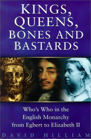 City Travel Guides Discounted  Books : Kings, Queens, Bones and Bastards: Who's Who in the English Monarchy from Egbert to Elizabeth II