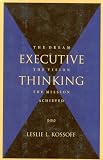 Executive Thinking: The Dream, the Vision, the Mission Achieved