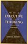 Executive Thinking: The Dream, the Vision, the Mission Achieved