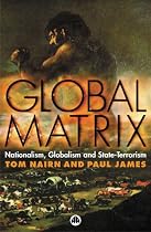 Global Matrix: Nationalism, Globalism and State-Terrorism