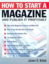 How to Start a Magazine: And Publish it Profitably