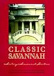 Classic Savannah: History, Homes, and Gardens