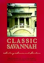 Classic Savannah: History, Houses, and Gardens
