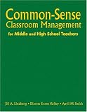 Common-Sense Classroom Management for Middle and High School Teachers