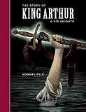 The Story of King Arthur and His Knights (Unabridged Classics)