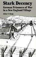 Stark Decency: German Prisoners of War in a New England Village