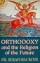 Orthodoxy and the Religion of the Future